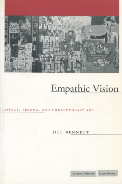 Empathic Vision : Affect, Trauma, and Contemporary Art, Paperback / softback Book