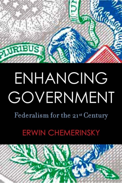 Enhancing Government : Federalism for the 21st Century, Hardback Book