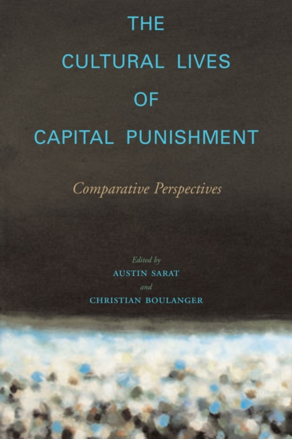 The Cultural Lives of Capital Punishment : Comparative Perspectives, Paperback / softback Book