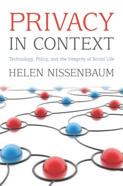 Privacy in Context : Technology, Policy, and the Integrity of Social Life, Paperback / softback Book