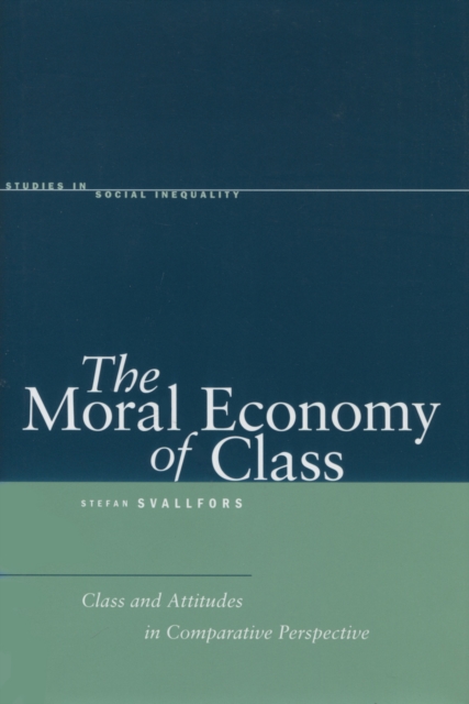 The Moral Economy of Class : Class and Attitudes in Comparative Perspective, Hardback Book