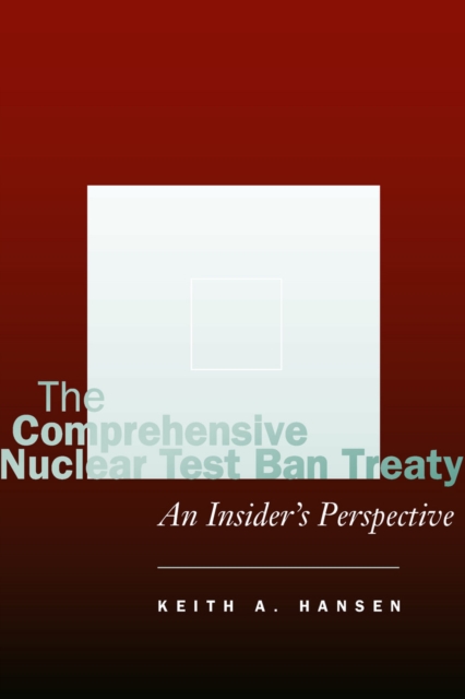 The Comprehensive Nuclear Test Ban Treaty : An Insider's Perspective, Hardback Book