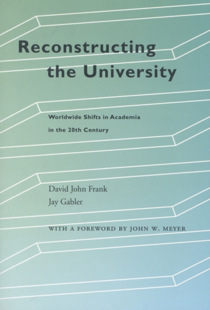 Reconstructing the University : Worldwide Shifts in Academia in the 20th Century, Paperback / softback Book