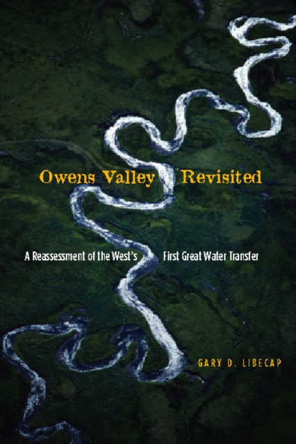Owens Valley Revisited : A Reassessment of the West's First Great Water Transfer, Paperback / softback Book