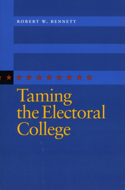Taming the Electoral College, Hardback Book