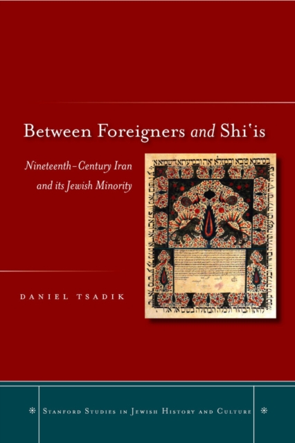 Between Foreigners and Shi‘is : Nineteenth-Century Iran and its Jewish Minority, Hardback Book