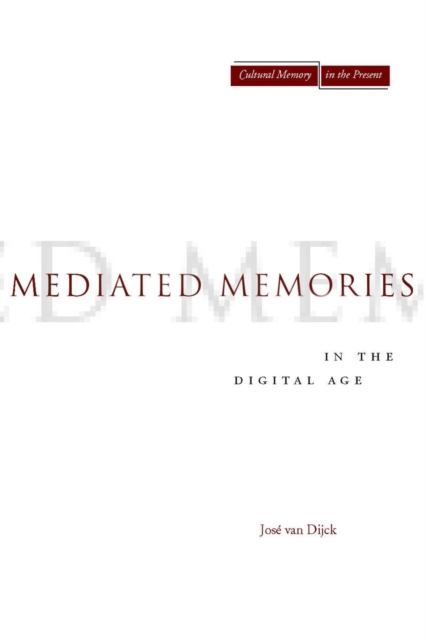 Mediated Memories in the Digital Age, Hardback Book