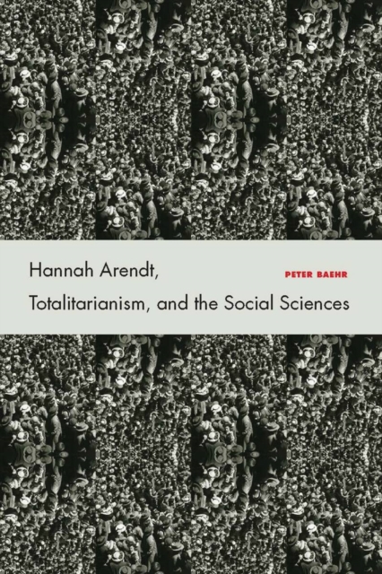 Hannah Arendt, Totalitarianism, and the Social Sciences, Hardback Book