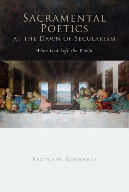 Sacramental Poetics at the Dawn of Secularism : When God Left the World, Hardback Book