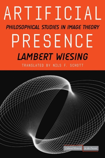 Artificial Presence : Philosophical Studies in Image Theory, Paperback / softback Book