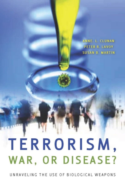 Terrorism, War, or Disease? : Unraveling the Use of Biological Weapons, Hardback Book