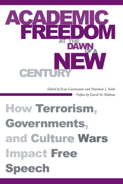 Academic Freedom at the Dawn of a New Century : How Terrorism, Governments, and Culture Wars Impact Free Speech, Paperback / softback Book