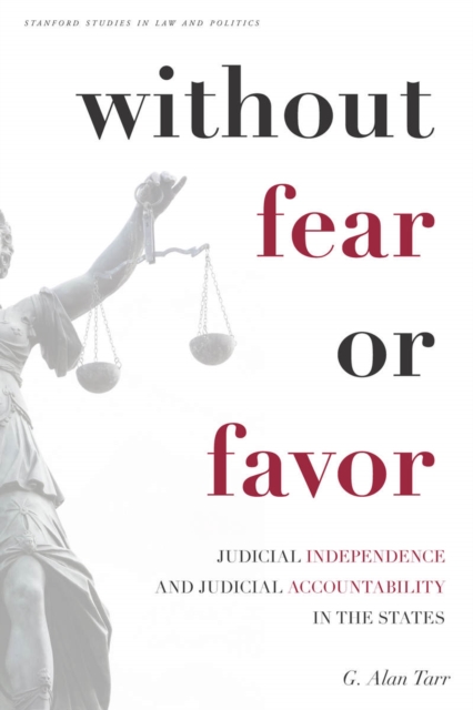 Without Fear or Favor : Judicial Independence and Judicial Accountability in the States, Paperback / softback Book