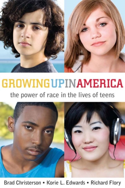Growing Up in America : The Power of Race in the Lives of Teens, Hardback Book