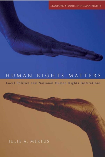 Human Rights Matters : Local Politics and National Human Rights Institutions, Paperback / softback Book