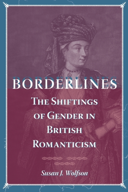 Borderlines : The Shiftings of Gender in British Romanticism, Paperback / softback Book