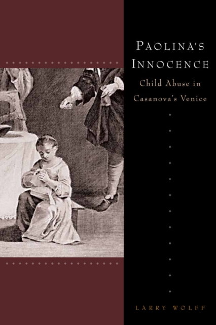 Paolina's Innocence : Child Abuse in Casanova's Venice, Paperback / softback Book