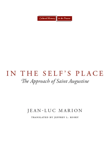 In the Self's Place : The Approach of Saint Augustine, Paperback / softback Book