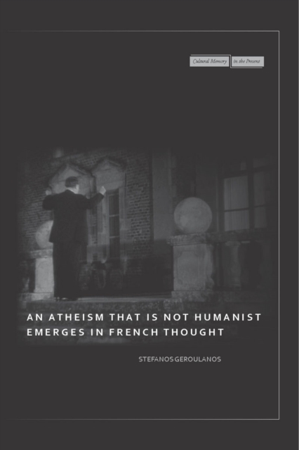 An Atheism that Is Not Humanist Emerges in French Thought, Hardback Book