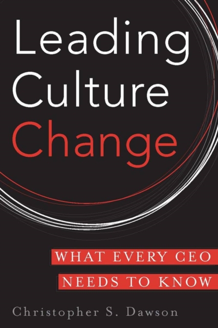 Leading Culture Change : What Every CEO Needs to Know, Hardback Book