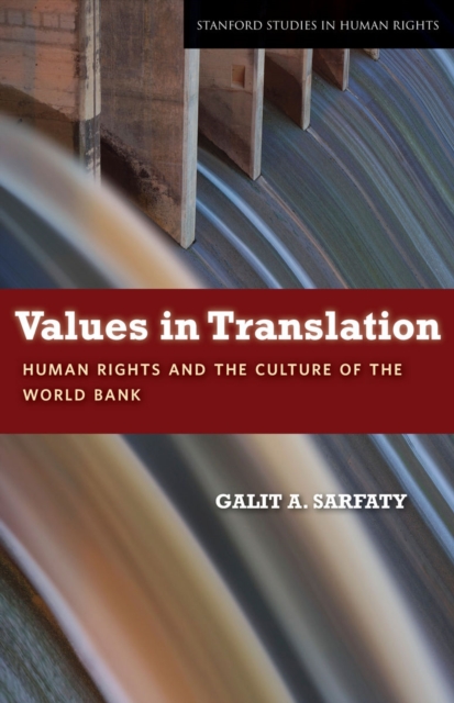 Values in Translation : Human Rights and the Culture of the World Bank, Hardback Book