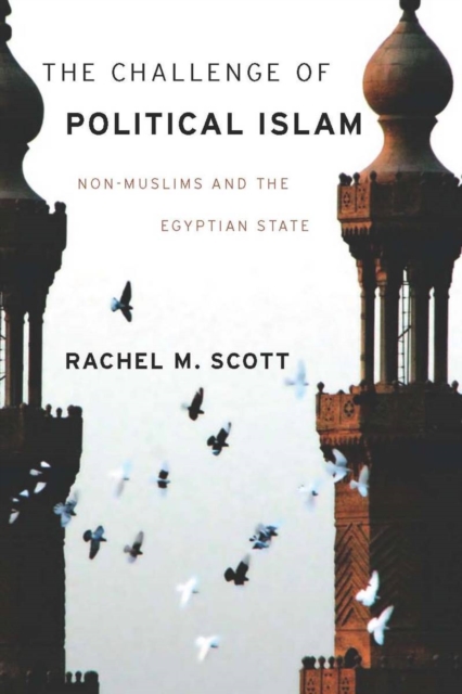 The Challenge of Political Islam : Non-Muslims and the Egyptian State, Paperback / softback Book