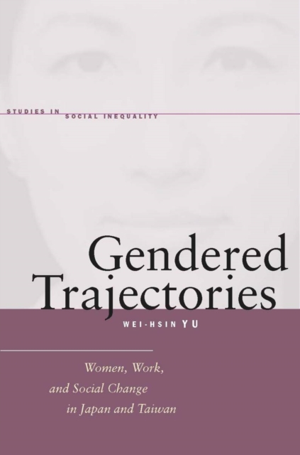 Gendered Trajectories : Women, Work, and Social Change in Japan and Taiwan, EPUB eBook