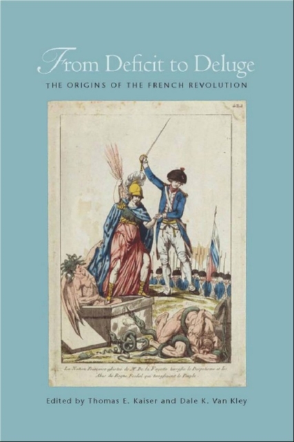 From Deficit to Deluge : The Origins of the French Revolution, Hardback Book