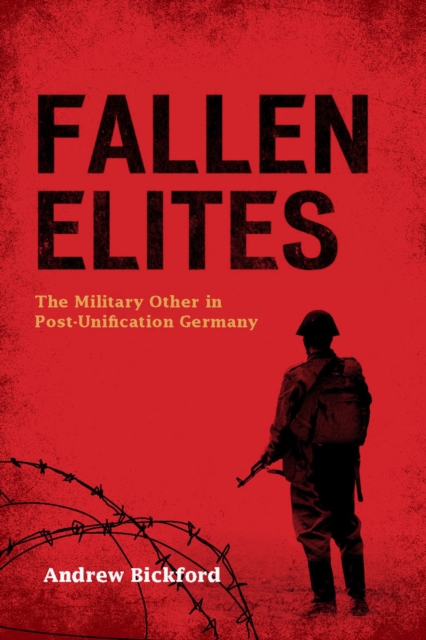 Fallen Elites : The Military Other in Post-Unification Germany, Hardback Book