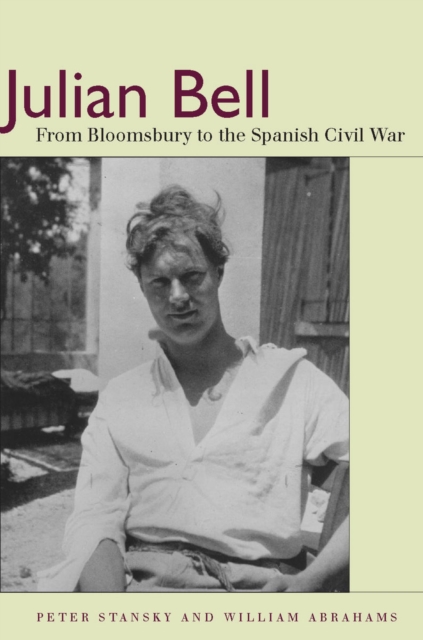 Julian Bell : From Bloomsbury to the Spanish Civil War, Hardback Book