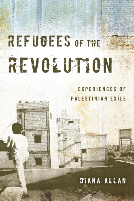 Refugees of the Revolution : Experiences of Palestinian Exile, Hardback Book
