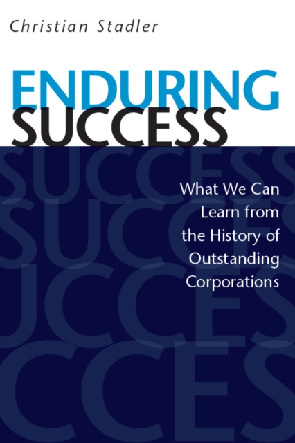 Enduring Success : What We Can Learn from the History of Outstanding Corporations, EPUB eBook