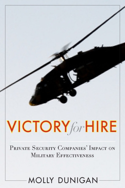 Victory for Hire : Private Security Companies' Impact on Military Effectiveness, EPUB eBook