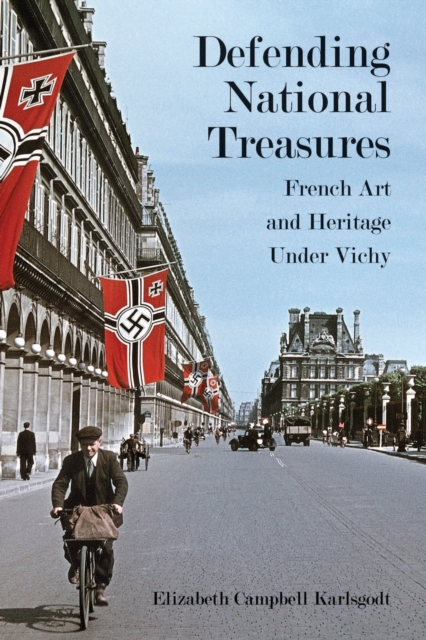 Defending National Treasures : French Art and Heritage Under Vichy, EPUB eBook