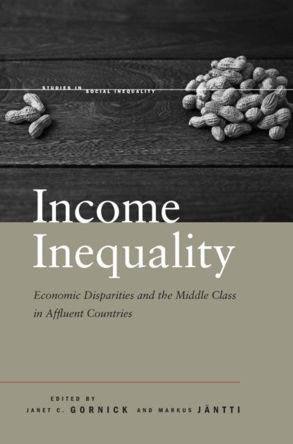 Income Inequality : Economic Disparities and the Middle Class in Affluent Countries, Hardback Book