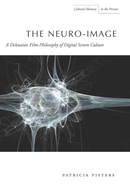 The Neuro-Image : A Deleuzian Film-Philosophy of Digital Screen Culture, Paperback / softback Book