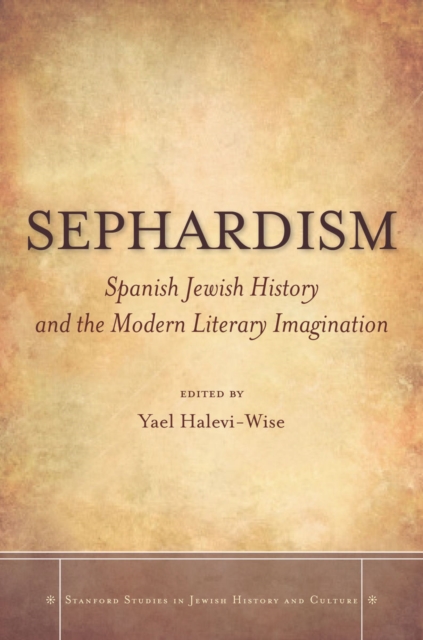 Sephardism : Spanish Jewish History and the Modern Literary Imagination, EPUB eBook