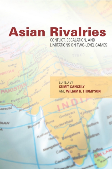 Asian Rivalries : Conflict, Escalation, and Limitations on Two-level Games, EPUB eBook