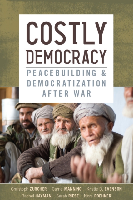 Costly Democracy : Peacebuilding and Democratization After War, Hardback Book
