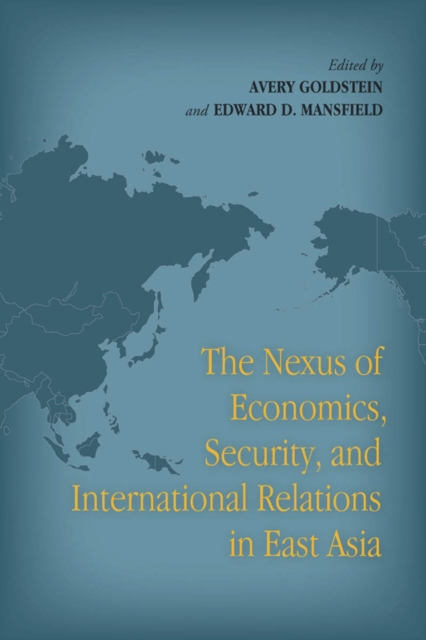The Nexus of Economics, Security, and International Relations in East Asia, Paperback / softback Book