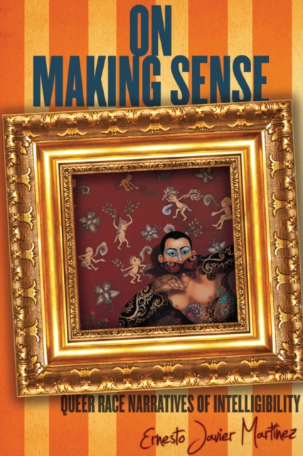 On Making Sense : Queer Race Narratives of Intelligibility, Hardback Book
