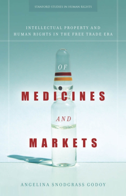 Of Medicines and Markets : Intellectual Property and Human Rights in the Free Trade Era, EPUB eBook