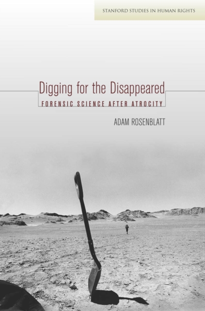 Digging for the Disappeared : Forensic Science After Atrocity, Hardback Book