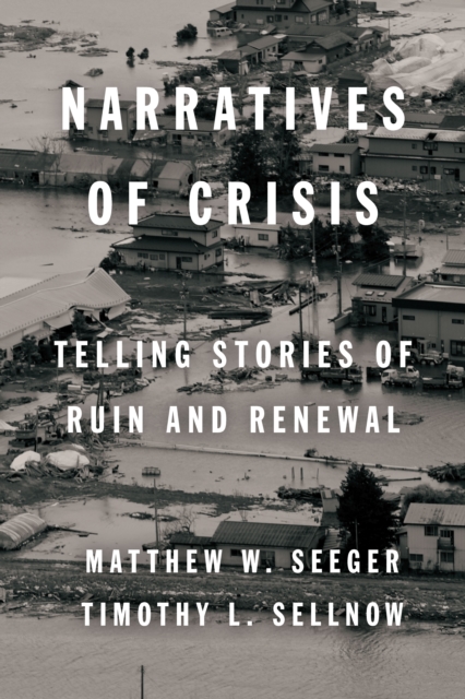 Narratives of Crisis : Telling Stories of Ruin and Renewal, Hardback Book