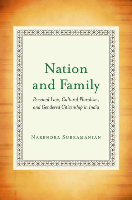 Nation and Family : Personal Law, Cultural Pluralism, and Gendered Citizenship in India, EPUB eBook
