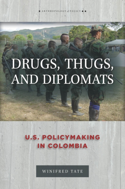Drugs, Thugs, and Diplomats : U.S. Policymaking in Colombia, Hardback Book