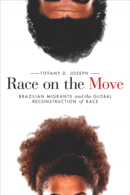 Race on the Move : Brazilian Migrants and the Global Reconstruction of Race, Hardback Book