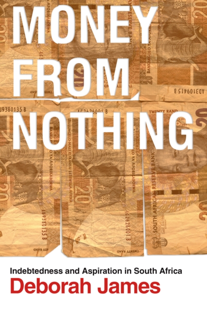 Money from Nothing : Indebtedness and Aspiration in South Africa, EPUB eBook