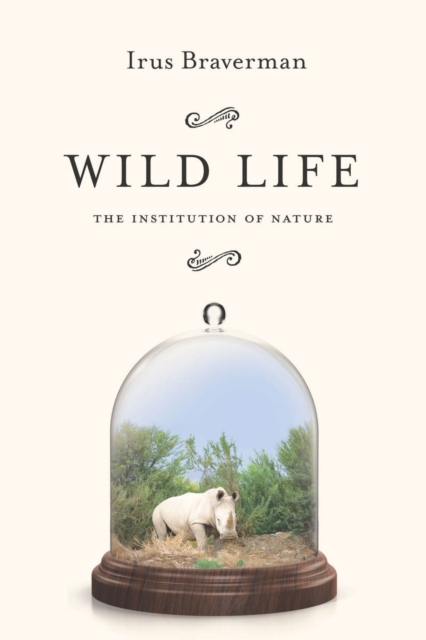 Wild Life : The Institution of Nature, Hardback Book
