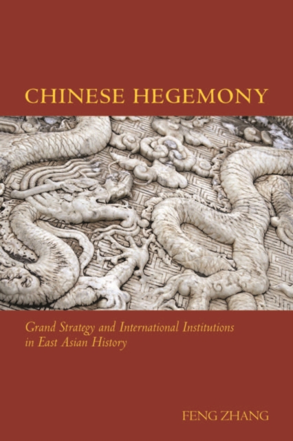 Chinese Hegemony : Grand Strategy and International Institutions in East Asian History, Hardback Book